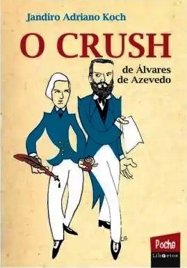 O Crush de Álvares de Azevedo, de Jandiro Adriano Koch. Foto: Libretos/Divulgação
