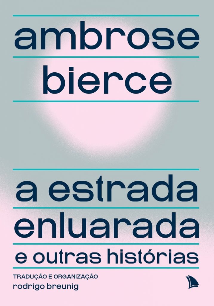"A Estrada Enluarada e Outras Histórias", livro de Ambrose Bierce. Foto: Arquipélago Editorial/Divulgação