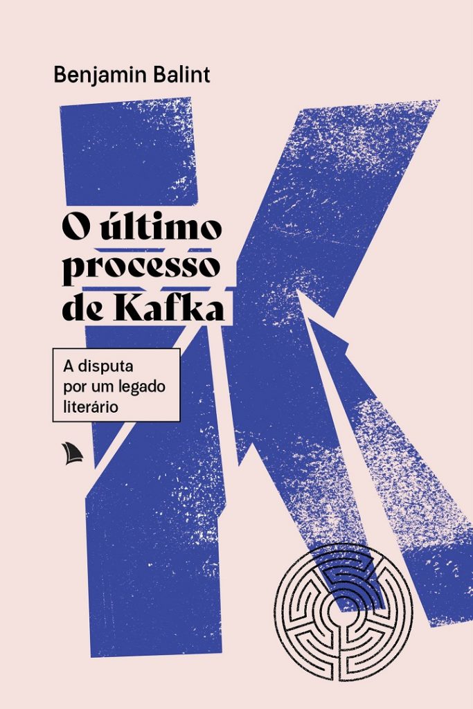 "O Último Processo de Kafka", de Benjamin Balint. Foto: Arquipélago Editorial/Divulgação